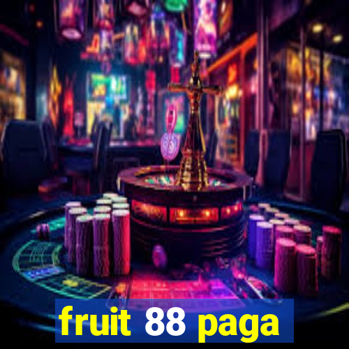 fruit 88 paga